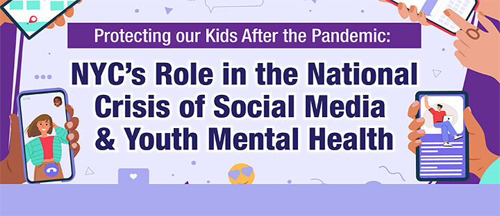 NYC’s Role in the National Crisis of Social Media & Youth Mental Health